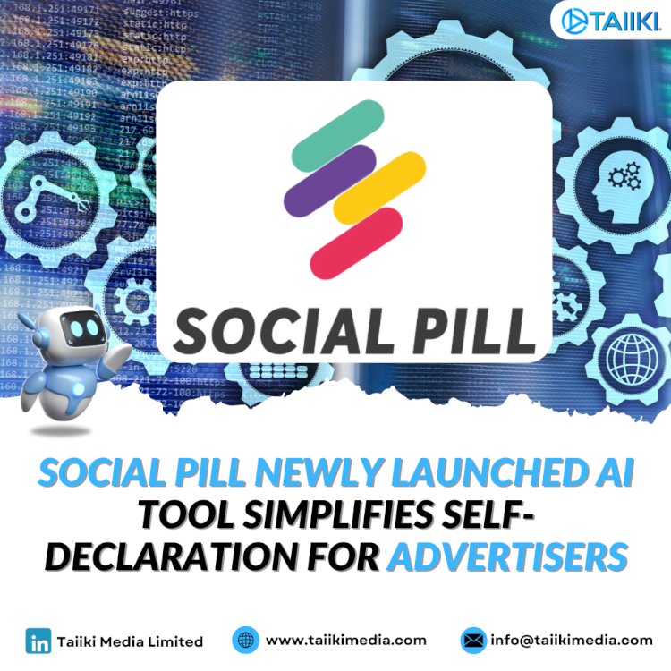 Social Pill’s newly launched AI tool simplifies self-declarations for advertisers